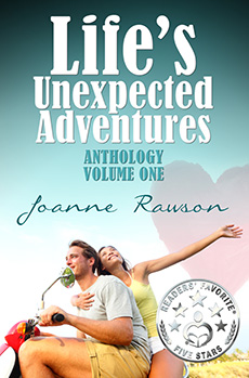 "Life's Unexpected Adventures Anthology Volume One" by Joanne Rawson