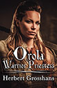 "Orla: Warrior Priestess" by Herbert Grosshans