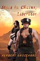 "Stars in Chains: Book 2, Liberator" by Herbert Grosshans