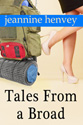 "Tales From a Broad" by Jeannine Henvey