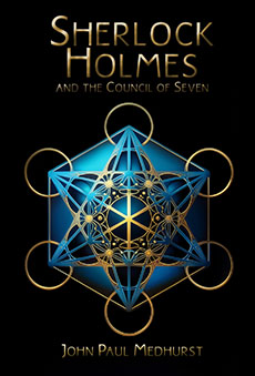 Sherlck Holmes and the Council of Seven by John Paul Medhurst