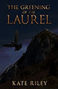 The Greening of the Laurel by Kate Riley