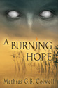 "A Burning Hope" - Mathias G. B. Colwell