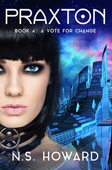 NS Howard "A Vote For Change, Praxton: Book 4"