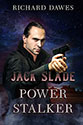 Jack Slade: Power Stalker by Richard Dawes