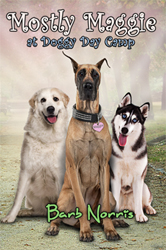 "Mostly Maggie at Doggy Day Camp" by Barb Norris