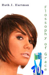 Ruth J. Hartman "Flossophy of Grace"